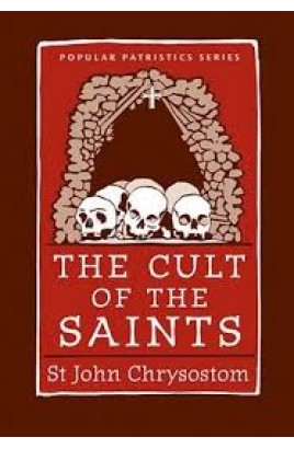 The Cult of the Saints: St. John Chrysostom